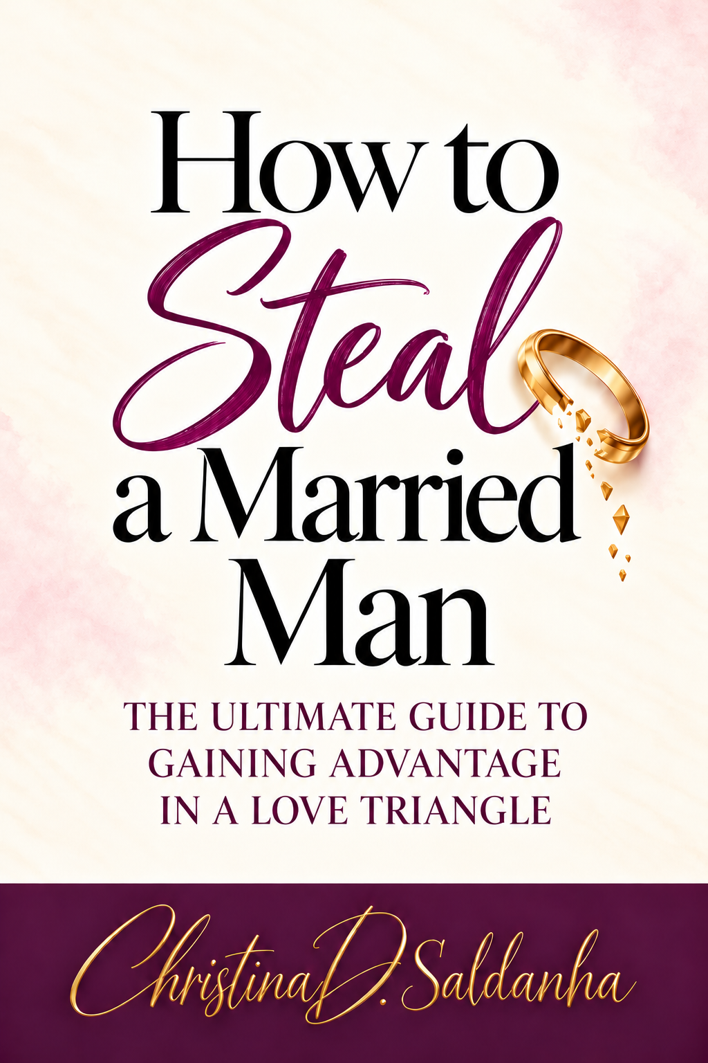 How to Steal a Married Man by Christina D. Saldanha